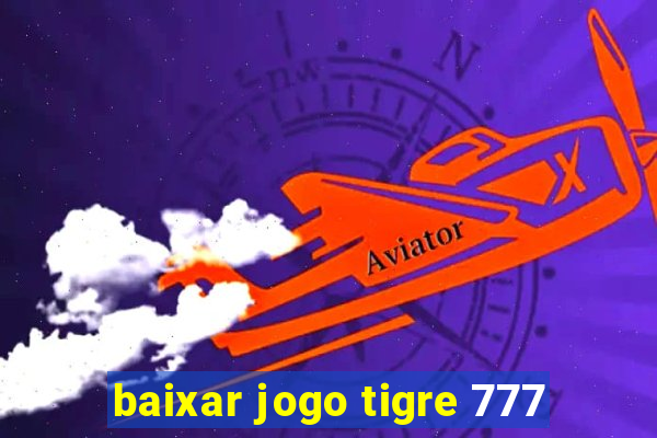 baixar jogo tigre 777